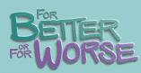 For Better Or For Worse