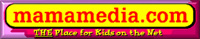 mamamedia.com - THE Place for Kids on the Net